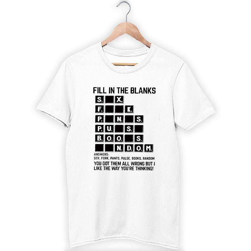 Fill In The Blanks Answers Random Shirt