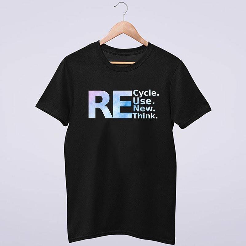 Funny Saying Recycle Use New Think Shirt