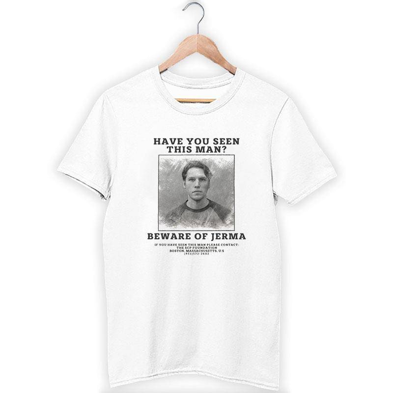 Have You Seen This Man Jerma Shirt