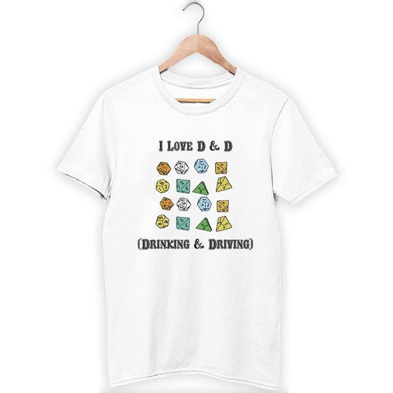 I Love D&d Drinking And Driving Shirt