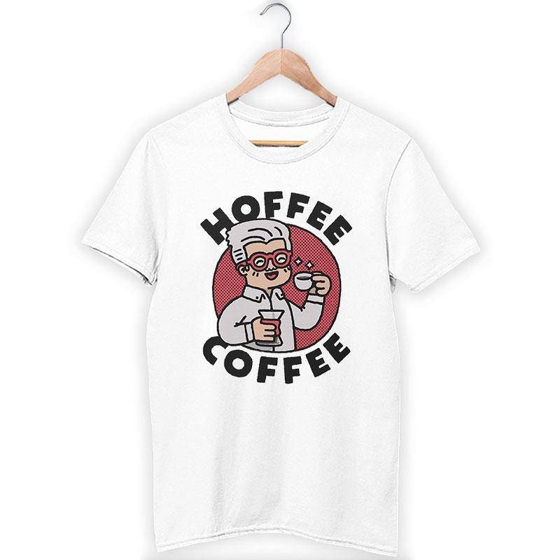 Inspired Cartoon Hoffee Coffee Shirt