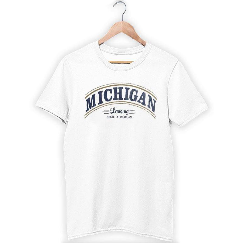 Michigan Lansing State Of Michigan Shirt